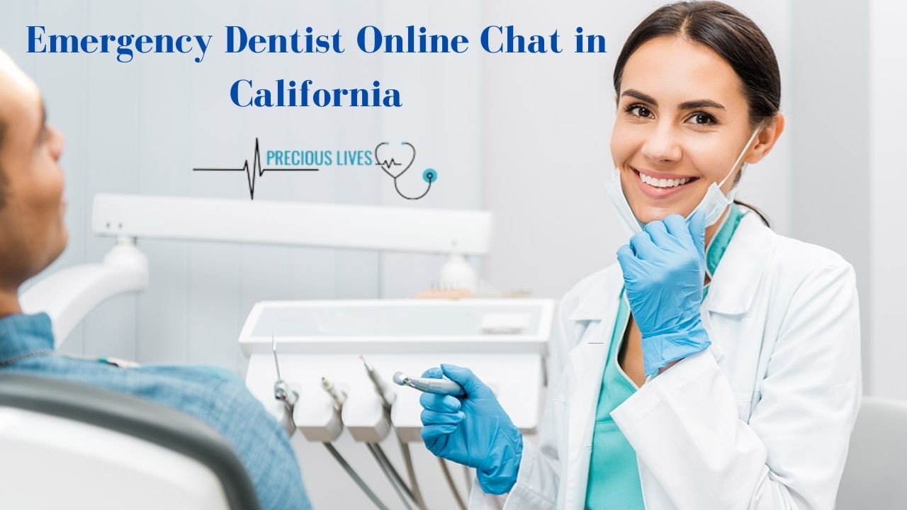 Emergency Dentist Online Chat in California | Preciouslifes